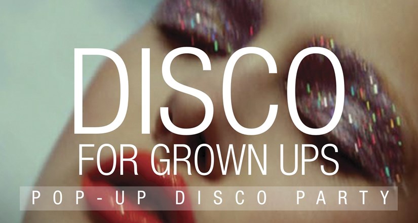 Discos for Grown Ups - 70s and 80s pop-up disco