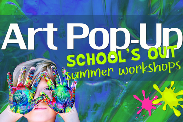 School's Out Summer Workshops-Art Pop-Up