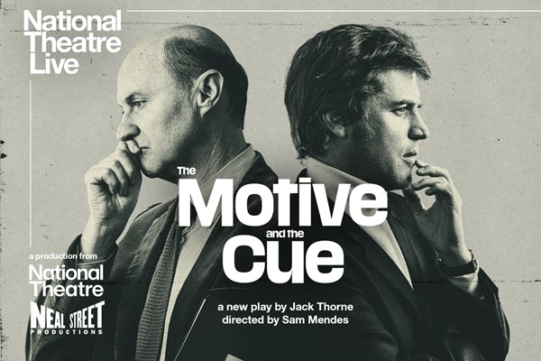 National Theatre Live: The Motive And The Cue