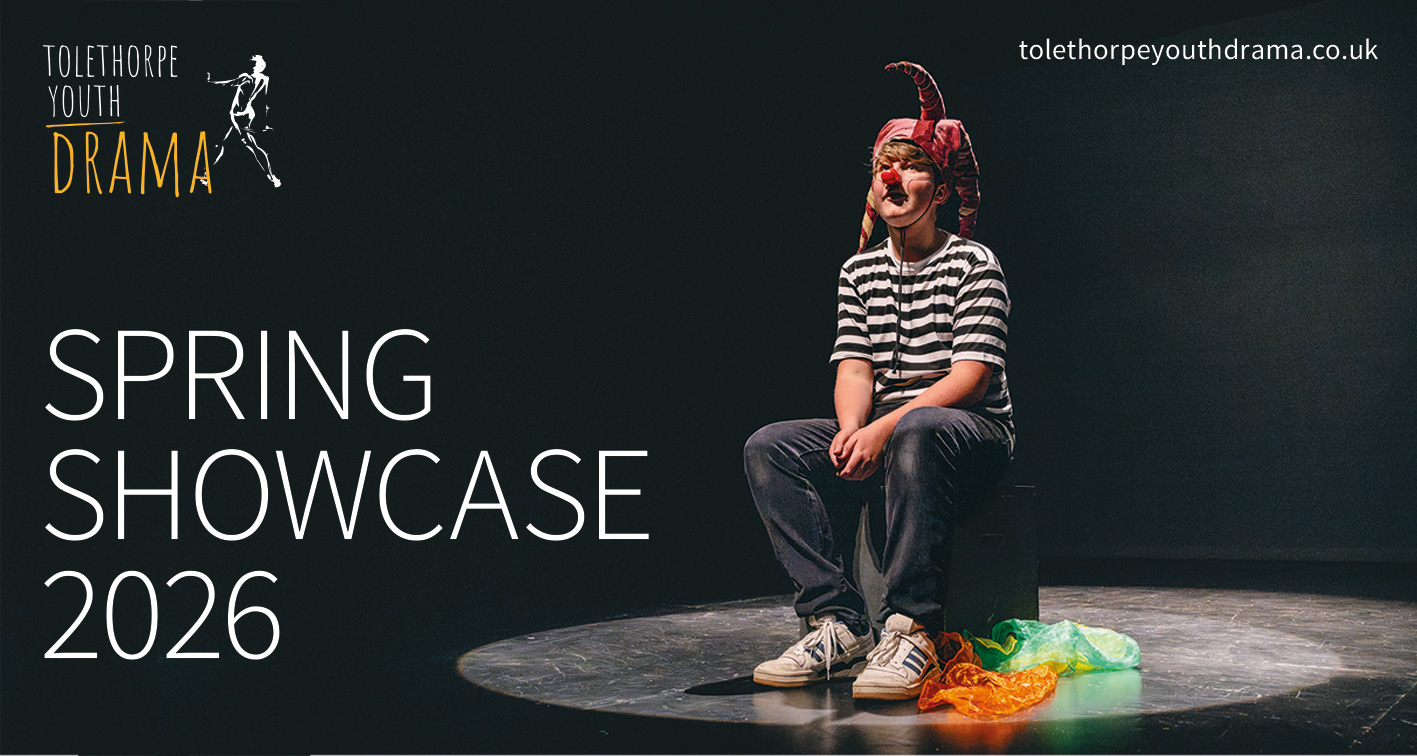 Tolethorpe Youth Drama Spring Showcase