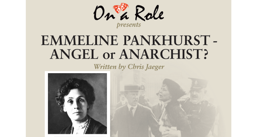 EMMELINE PANKHURST: ANGEL OR ANARCHIST?