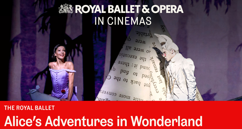The Royal Ballet: ALICE’S ADVENTURES IN WONDERLAND 
